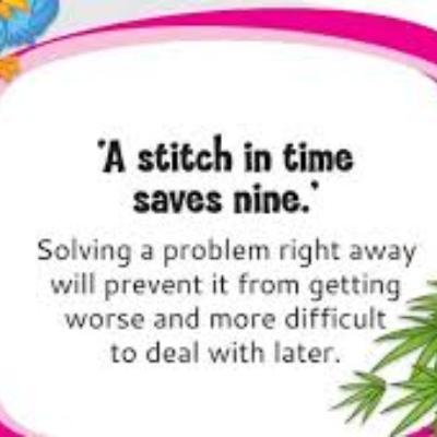 A STITCH IN TIME SAVES NINE