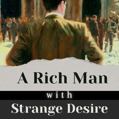 A Rich Man with Strange Desire (Short Story)