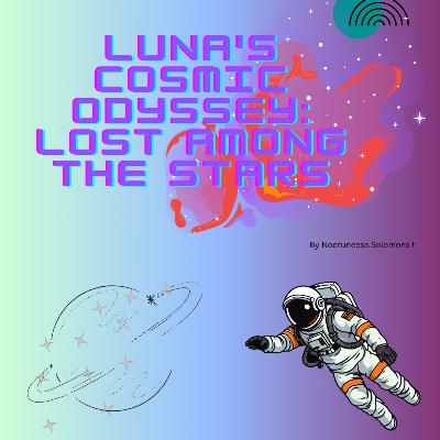 Luna's Cosmic Odyssey: Lost Among the Stars