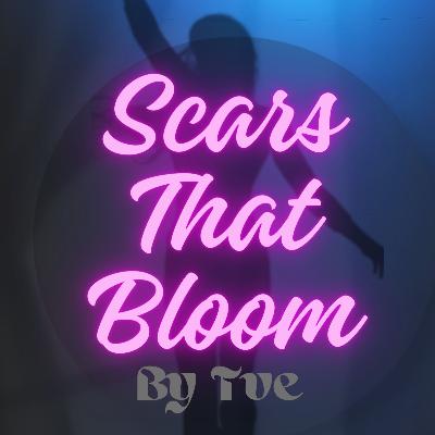 Scars That Bloom 