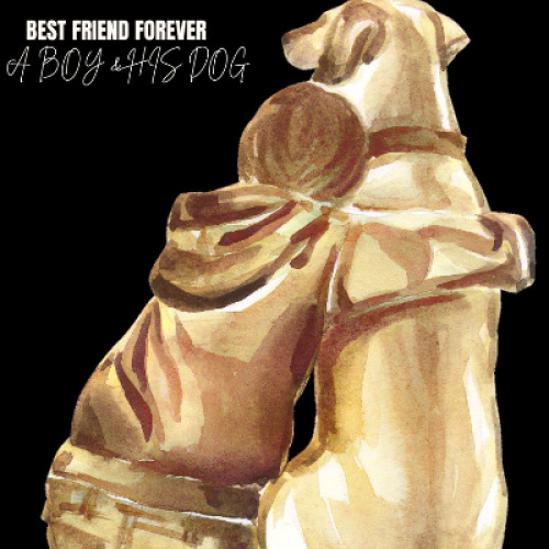 Best Friends Forever: A Boy and His Dog