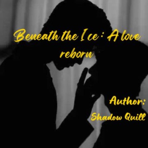                  Beneath the Ice : A love Reborn  