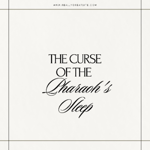 The Curse of the Pharaoh's Sleep