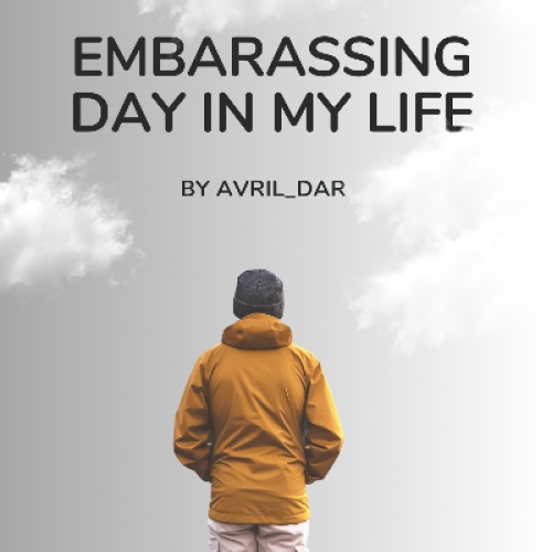 The most embarrassing day of my life 