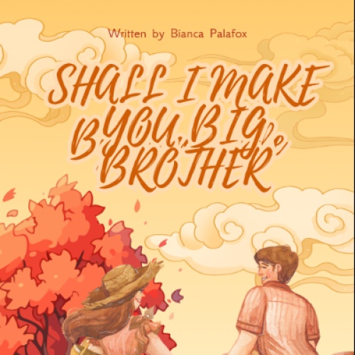 SHALL I MAKE YOU BIG BROTHER