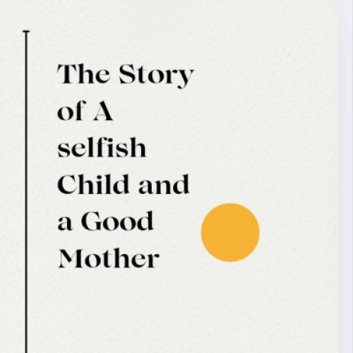 The Story of A selfish Child and a Good Mother