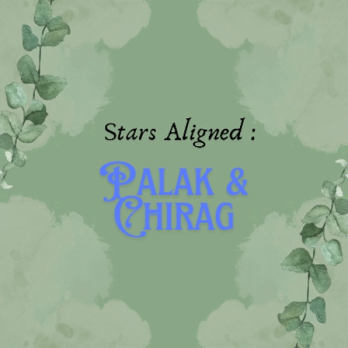 Stars Aligned : Palak & Chirag