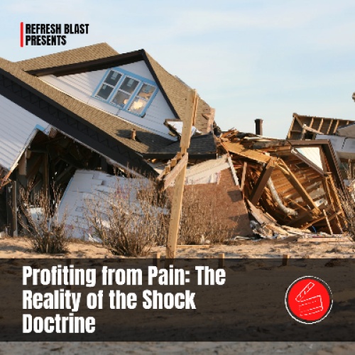 Profiting from Pain: The Reality of the Shock Doctrine