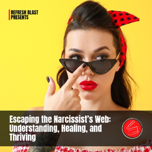 Escaping the Narcissist’s Web: Understanding, Healing, and Thriving