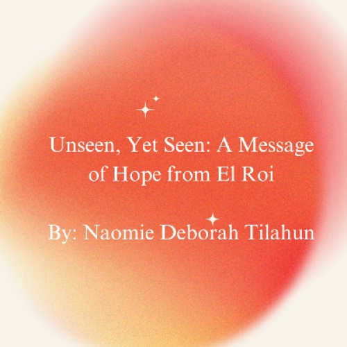 Unseen, Yet Seen: A Message of Hope from El Roi