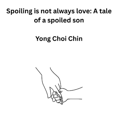 Spoiling is not always love A tale of a spoiled son