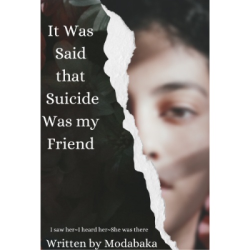 It Was Said That Suicide Was My Friend