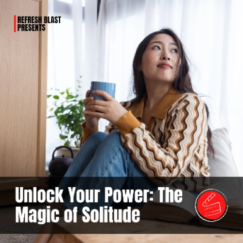 Unlock Your Power: The Magic of Solitude