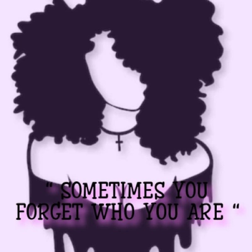 “ SOMETIMES WE FORGET WHO WE ARE “