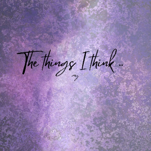 The things I think ..