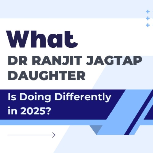 What Dr Ranjit Jagtap Daughter Is Doing Differently in 2025?