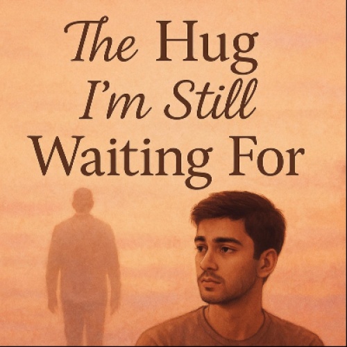 The Hug I’m Still Waiting For