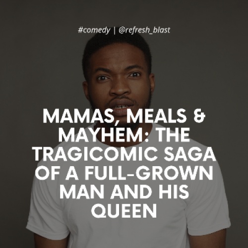 Mamas, Meals & Mayhem: The Tragicomic Saga of a Full-Grown Man and His Queen
