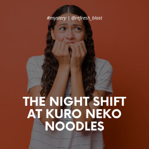 The Night Shift at Kuro Neko Noodles