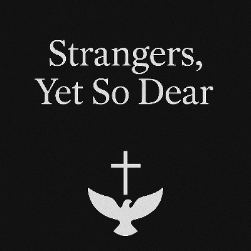 Strangers, Yet So Dear