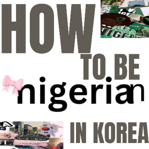 How to be a Nigerian in Korea