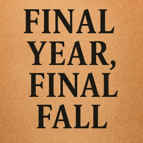 Final Year, Final Fall