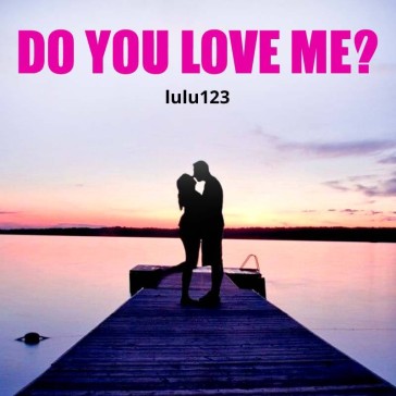 Do you love me?