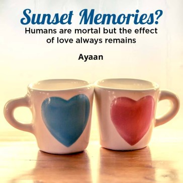Sunset Memories… Humans are mortal but the effect of love always remains