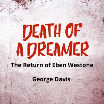 Death of a Dreamer; The Return of Eben Westone