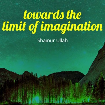 towards the limit of imagination
