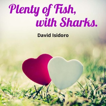 Plenty of Fish, with Sharks.