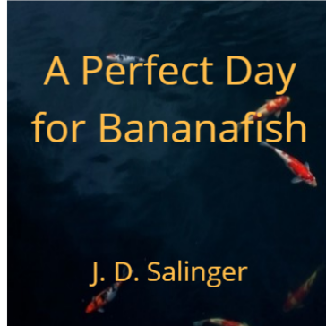 A Perfect Day for Bananafish
