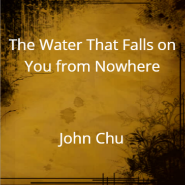 The Water That Falls on You from Nowhere