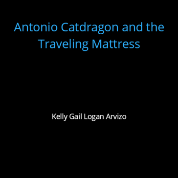 Antonio Catdragon and the Traveling Mattress