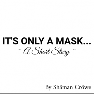It's Only A Mask...