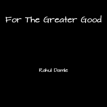 For The Greater Good