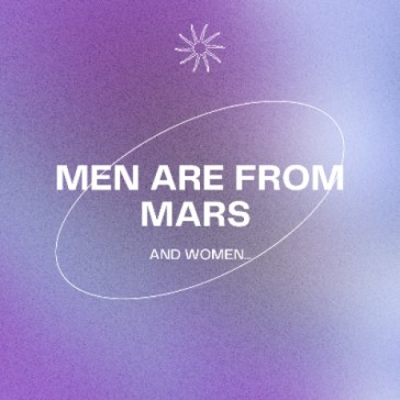 Men are From Mars, and Women?