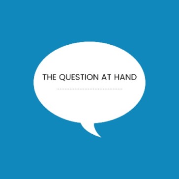 The Question at Hand