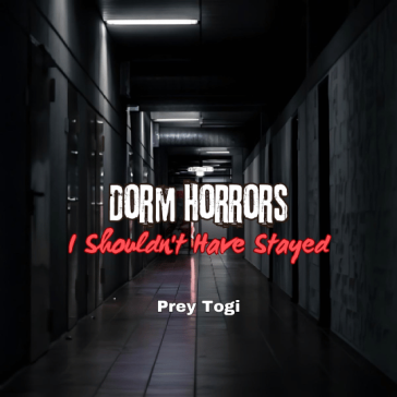 Dorm Horrors: I Shouldn't Have Stayed