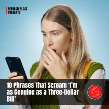 10 Phrases That Scream ‘I’m as Genuine as a Three-Dollar Bill’