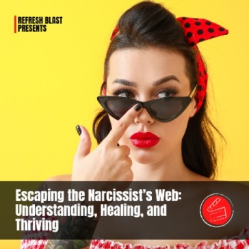 Escaping the Narcissist’s Web: Understanding, Healing, and Thriving