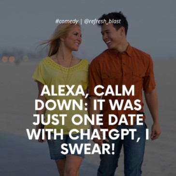 Alexa, Calm Down: It Was Just One Date with ChatGPT, I Swear!