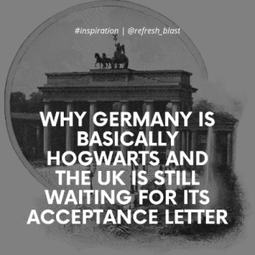 Why Germany is Basically Hogwarts and the UK is Still Waiting for Its Acceptance Letter
