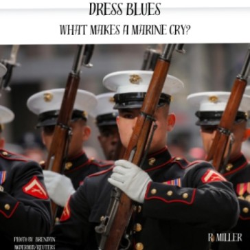 Dress Blues- What Makes A Marine Cry