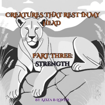 Creatures that Rest in my Head Part 3: Strength