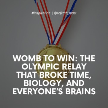 Womb to Win: The Olympic Relay That Broke Time, Biology, and Everyone’s Brains