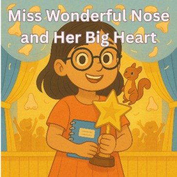 Miss Wonderful Nose and Her Big Heart