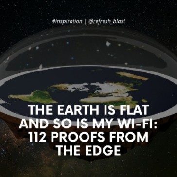 The Earth is Flat and So is My Wi-Fi: 112 Proofs from the Edge